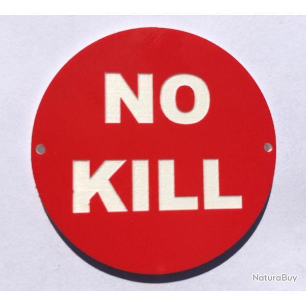 panneau NO KILL � 300 mm signal�tique