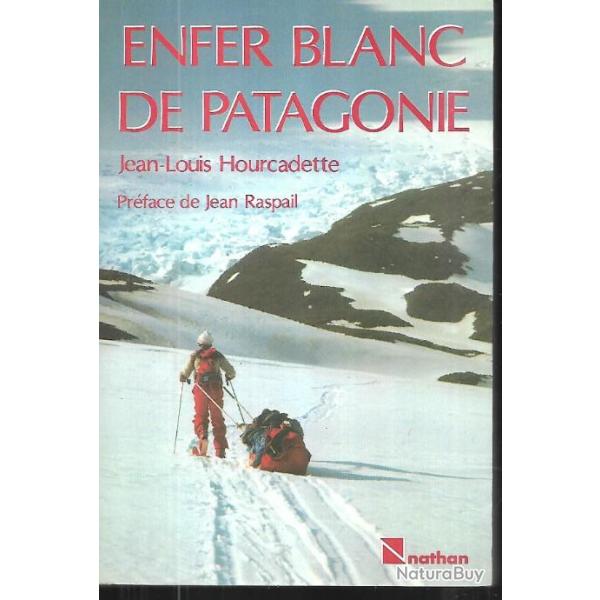 enfer blanc de patagonie de jean-louis hourcadette prface jean raspail