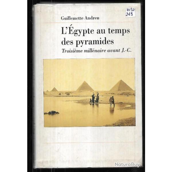 l'�gypte au temps des pyramides troisi�me mill�naire avant j.c. de guillemette andreu