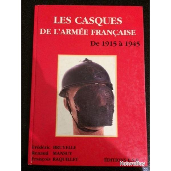 les casques de l'arm�e fran�aise de 1915a1945 EDITIOS ESP f.bruyere Renaud Mansuy Francois Raquillet