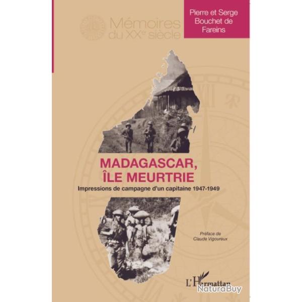 MADAGASCAR, �LE MEURTRIE, impressions de campagne (1947-1949) par un capitaine de Tirailleurs.