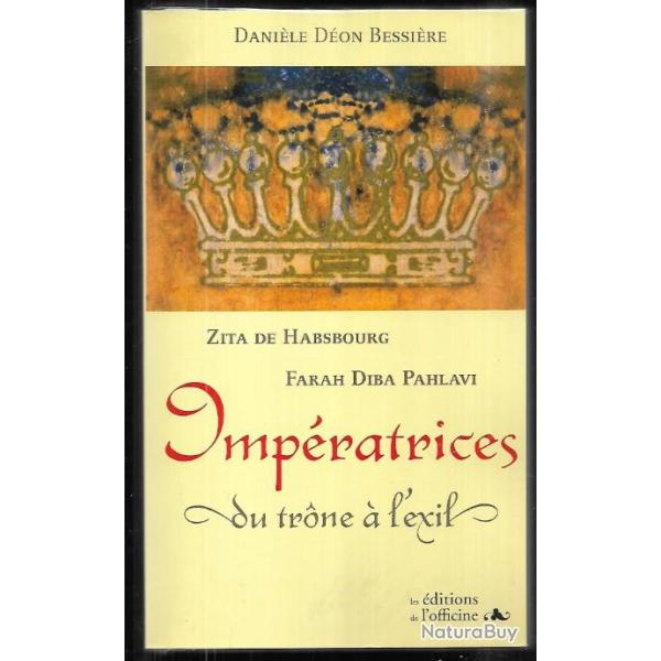 imp�ratrices du trone � l'exil , zita de habsbourg , farah diba pahlavi , autriche-hongrie , iran,