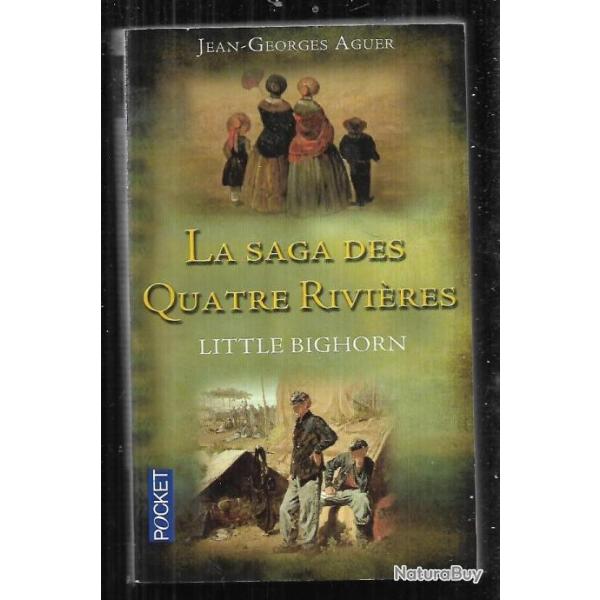 la saga des quatre rivi�res little bighorn , custer , 7e de cavalerie de jean-georges aguer