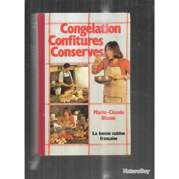 cong�lation confitures, conserves de marie-claude bisson , la bonne cuisine fran�aise