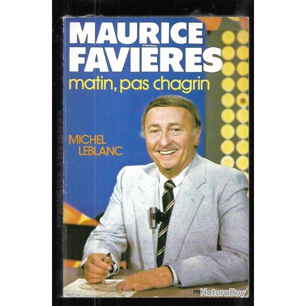 maurice favi�res matin pas chagrin de michel leblanc , rtl, fr3 jeux de vingt heures