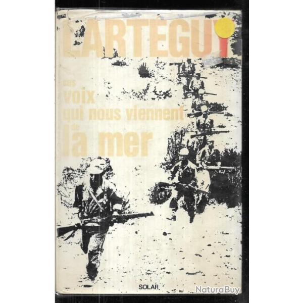 ces voix qui nous viennent de la mer la guerre vue par ceux qui la font et en meur de jean larteguy