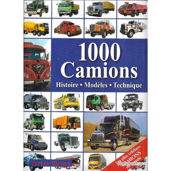 1000 camions histoire , mod�les , technique , les plus c�l�bres camions du monde
