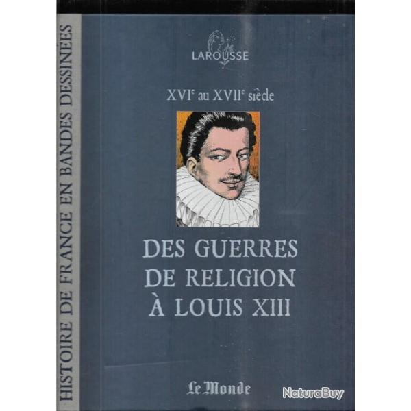 des guerres de religion � louis XII histoire de france en bandes dessin�es + bd big bang � louis XIV
