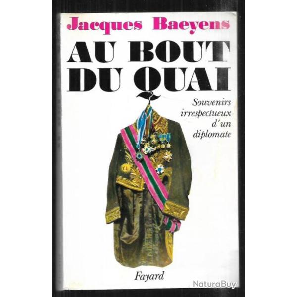 au bout du quai souvenirs irrespectueux d'un diplomate de jacques baeyens souvenirs d'un retrait� de