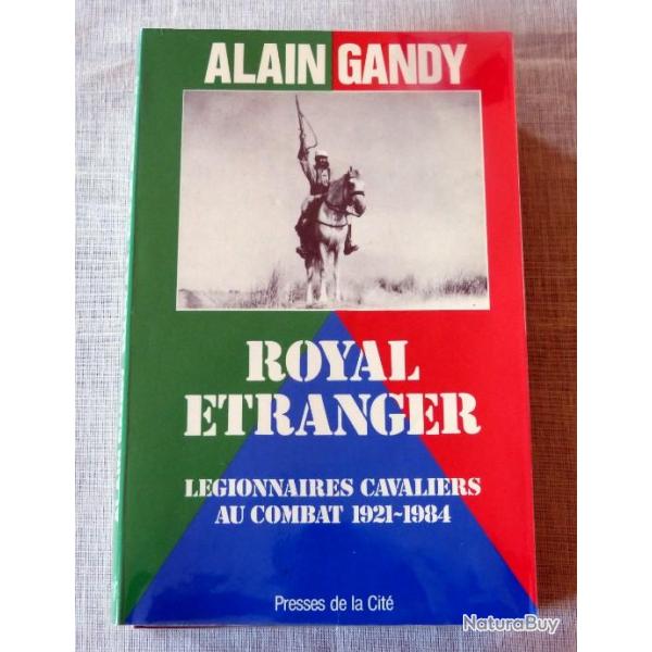 Livre : Royal etranger - legionnaires cavaliers au combat 1921-1984