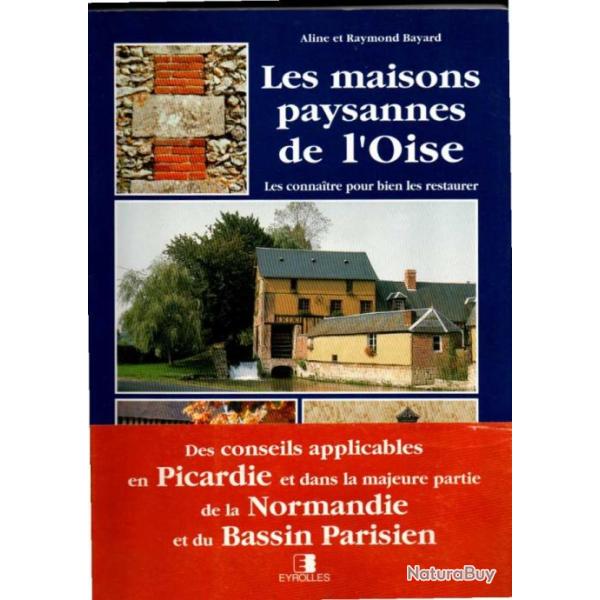 Les maisons paysannes de l'oise Les conna�tre pour bien les restaurer  Aline Puiguinier-Bayard, Raym
