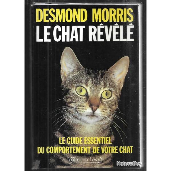 le chat r�v�l� , le guide essentiel du comportement de votre chat desmond morris