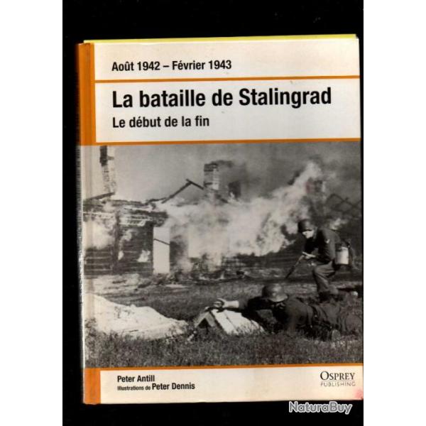 la bataille de stalingrad le d�but de la fin aout 1942-f�vrier 1943 peter antill osprey