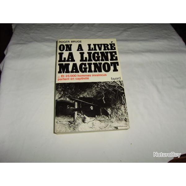 On a livr la Ligne Maginot - roger Bruge - Fayard
