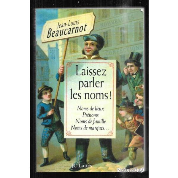 laissez parler les nom! noms de lieux ,pr�noms, noms de famille , noms de marques..j-l. beaucarnot