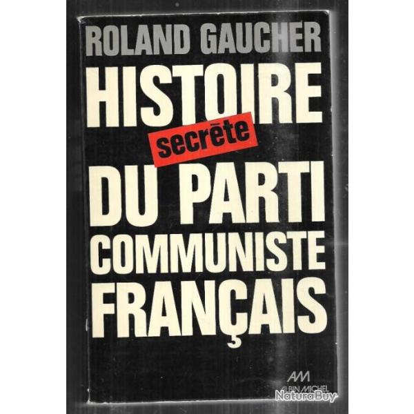 histoire secr�te du parti communiste fran�ais de roland gaucher