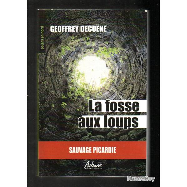 la fosse aux loups sauvage picardie de geoffrey decoene polars en nord