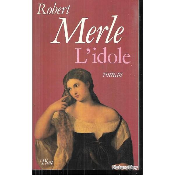 l'idole de robert merle , italie XVIe si�cle roman historique