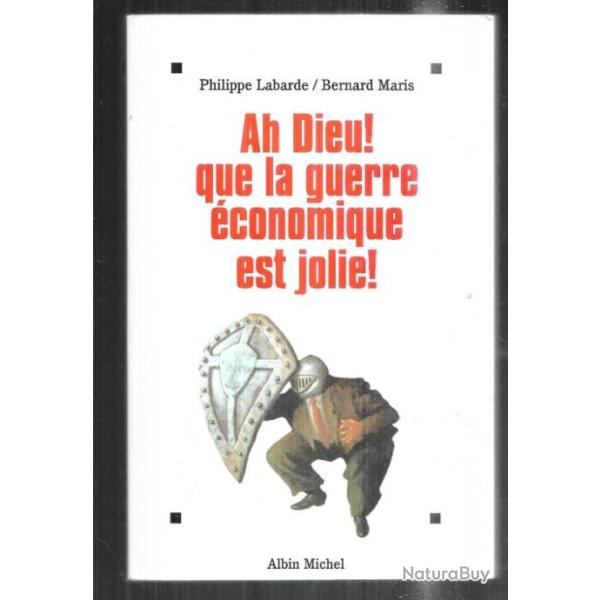 ah dieu! que la guerre �conomique est jolie! de philippe labarde et bernard maris