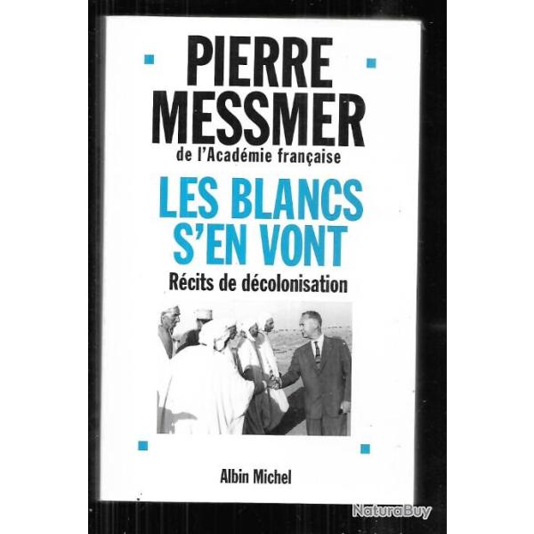 les blancs s'en vont r�cits de d�colonisation de pierre messmer d�dicac�