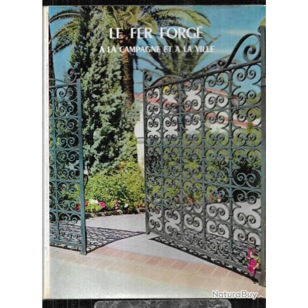 le fer forg� � la campagne et � la ville par l.rodighiero , ferronnerie d'art