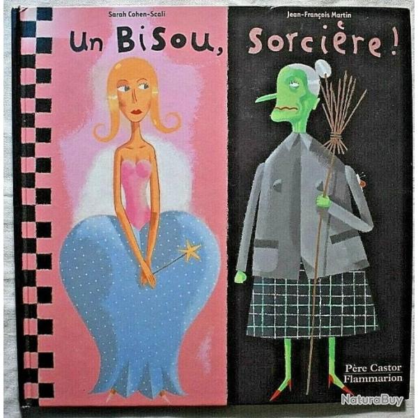 Un bisou, sorcire - Sarah Cohen-Scali & Jean Franois Martin