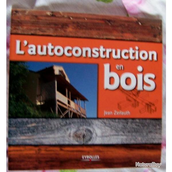 L'AUTOCONSTRUCTION EN BOIS DE JEAN ZERLAUTH - DITEUR EYROLLES