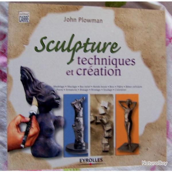 SCULPTURE TECHNIQUES ET CRATION DE JOHN PLOWMAN - DITEUR EYROLLES