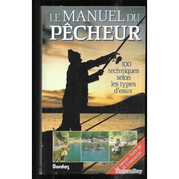 le manuel du p�cheur 100 techniques selon les types d'eaux de h.limouzin