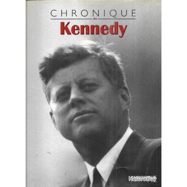 john fitzg�rald kennedy , chronique de l'histoire , collectif d'auteurs .