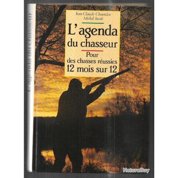 l'agenda du chasseur pour des chasses r�ussies 12 mois sur 12 de michel jacob et chantelat j-c