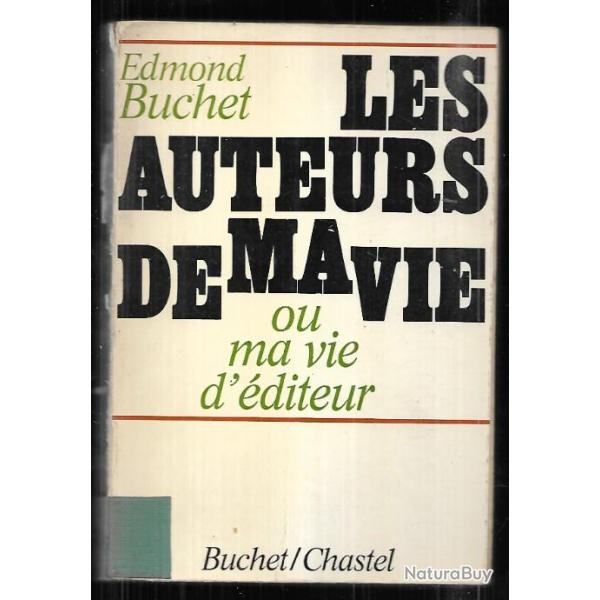les auteurs de ma vie ou ma vie d'�diteur d'edmond buchet