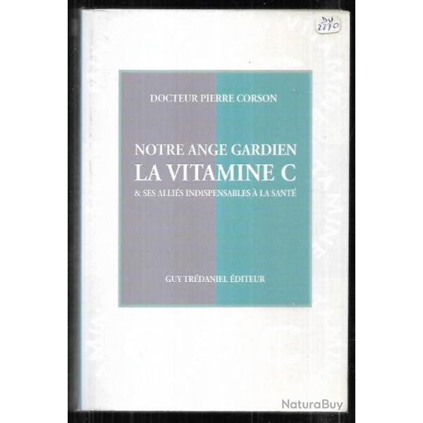 notre ange gardien la vitamine c et ses alli�s indispensables � la sant� docteur pierre corson