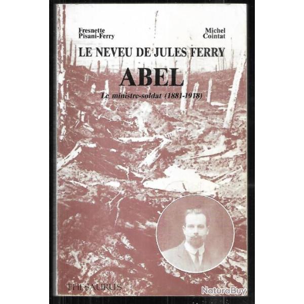 le neveu de jules ferry abel le ministre soldat (1881-1918)