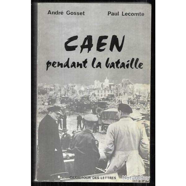 Caen pendant la bataille gosset et lecomte dbarquement de normandie , destructions allies rditio