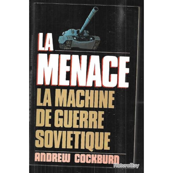 la menace , la machine de guerre sovi�tique d'andrew cockburn