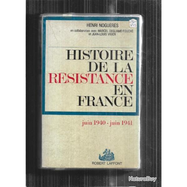Histoire de la r�sistance en France  Juin 1940 - juin 1941  Tome 1 de Henri Nogu�res
