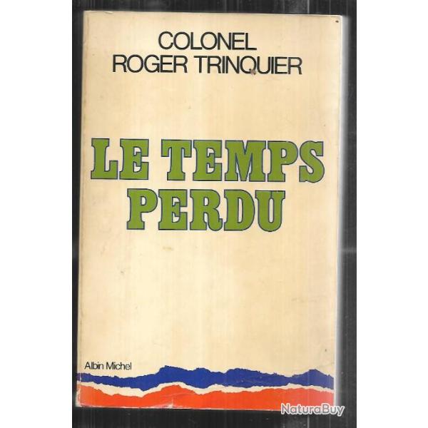 le temps perdu colonel roger trinquier Guerre d'Indochine / d'Alg�rie  / Chine / Katanga  Congo,rcp
