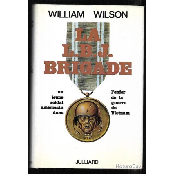 la l.b.j.brigade un jeune soldat am�ricain dans l'enfer de la guerre du vietnam william wilson