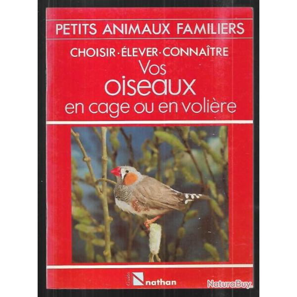 choisir �lever connaitre vos oiseaux en cage ou en voli�re , petits animaux familiers