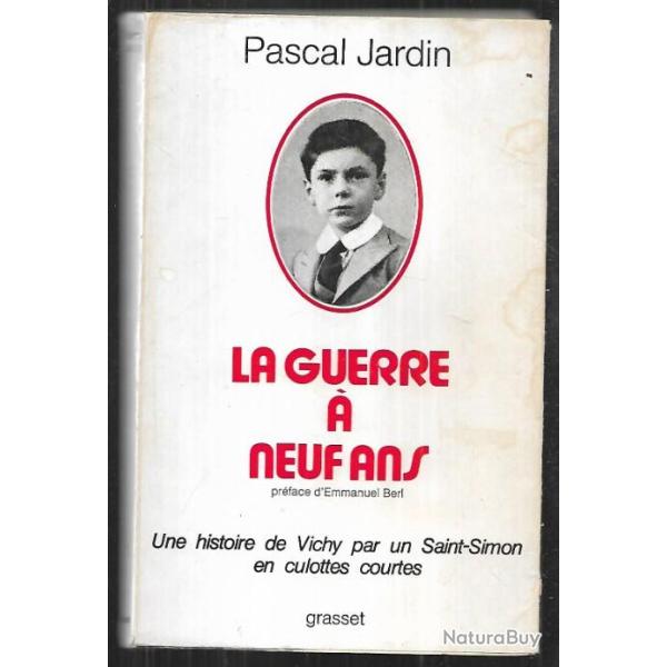 la guerre � neuf ans ,  une histoire de vichy par un t�moin en culottes courtes de  pascal jardin