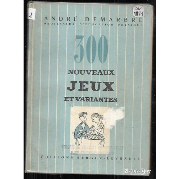 300 nouveaux jeux et variantes avec jeux d'int�rieur �ducatifs d'andr� demarbre