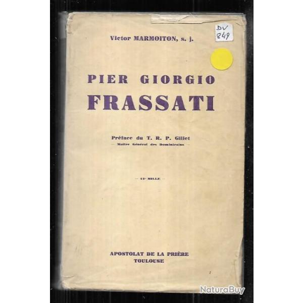 pier giorgio frassati 1901-1925  de victor marmoiton , alpinisme , religion