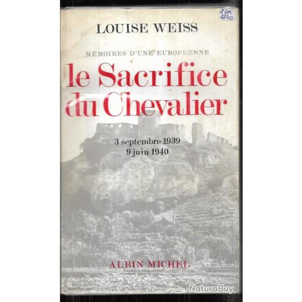 le sacrifice du chevalier 3 septembre 1939-9 juin 1940 de louise weiss m�moires d'une europ�enne