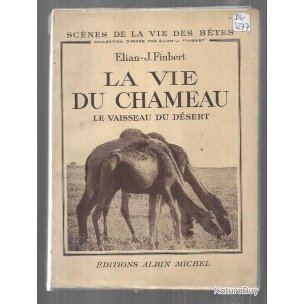 La vie du chameau le vaisseau du d�sert d'�lian j.finbert sc�nes de la vie des b�tes