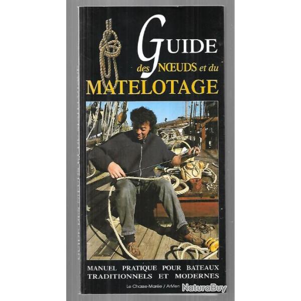 guide des noeuds et du matelotage manuel pratique pour bateaux traditionnels et modernes chasse-mar�