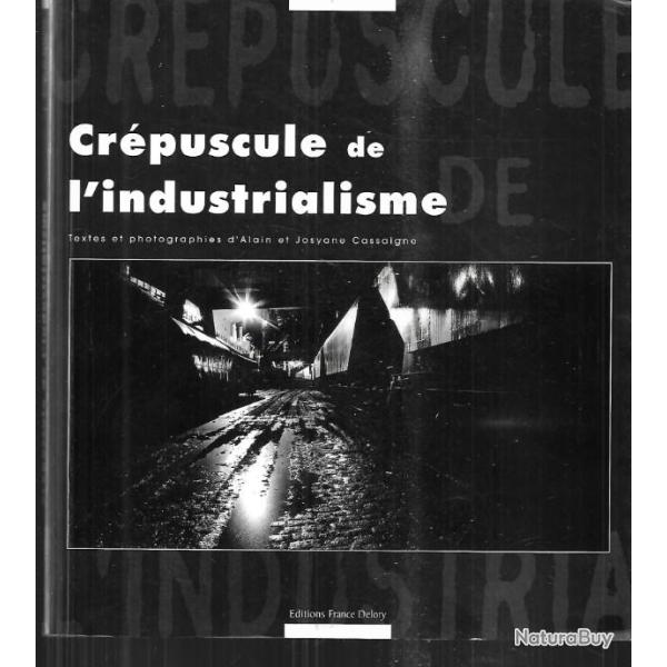 cr�puscule de l'industrialisme alain et josyane cassaigne ,