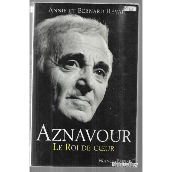 Aznavour le roi de coeur d'annie et bernard r�val + 1991 la collection officielle