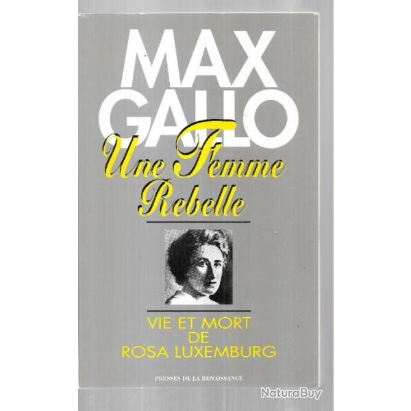 une femme rebelle vie et mort de rosa luxembourg de max gallo