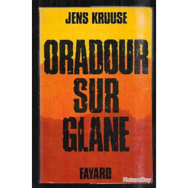 oradour sur glane de jens kruuse et oradour sur glane le drame heure par heure robert hbras